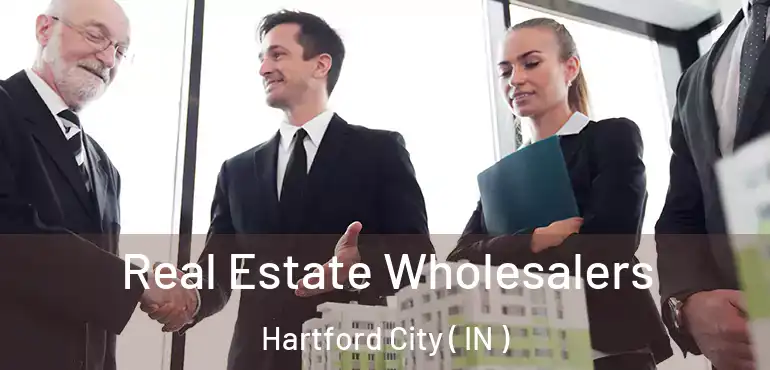  Real Estate Wholesalers Hartford City ( IN )