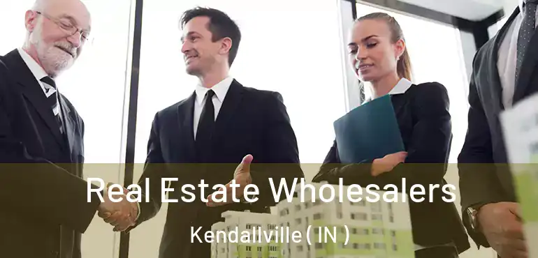  Real Estate Wholesalers Kendallville ( IN )