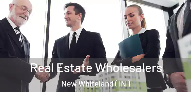  Real Estate Wholesalers New Whiteland ( IN )