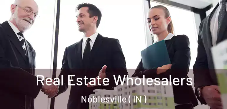  Real Estate Wholesalers Noblesville ( IN )