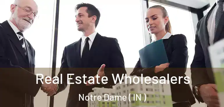  Real Estate Wholesalers Notre Dame ( IN )