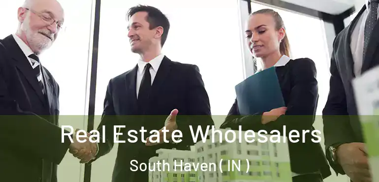  Real Estate Wholesalers South Haven ( IN )