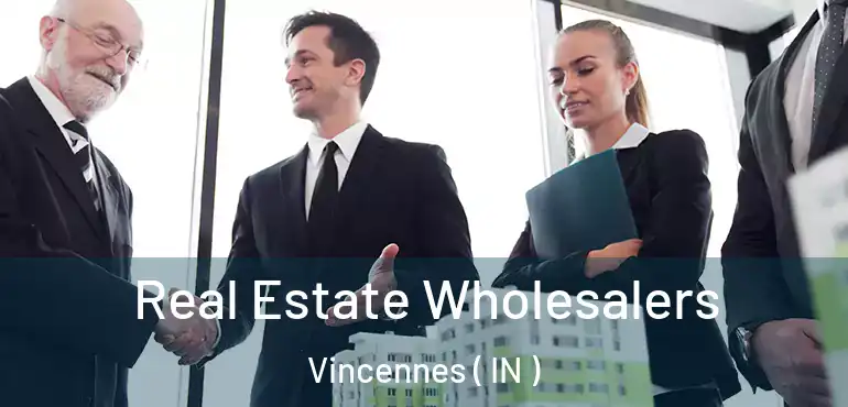  Real Estate Wholesalers Vincennes ( IN )