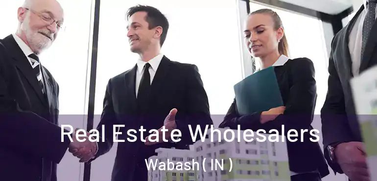  Real Estate Wholesalers Wabash ( IN )