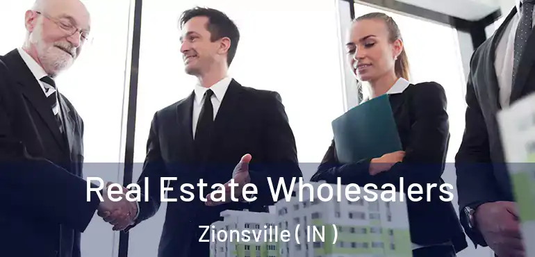  Real Estate Wholesalers Zionsville ( IN )