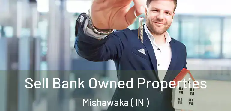  Sell Bank Owned Properties Mishawaka ( IN )