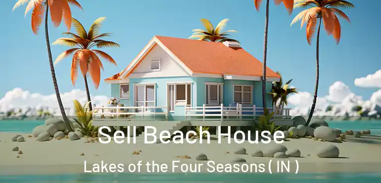  Sell Beach House Lakes of the Four Seasons ( IN )