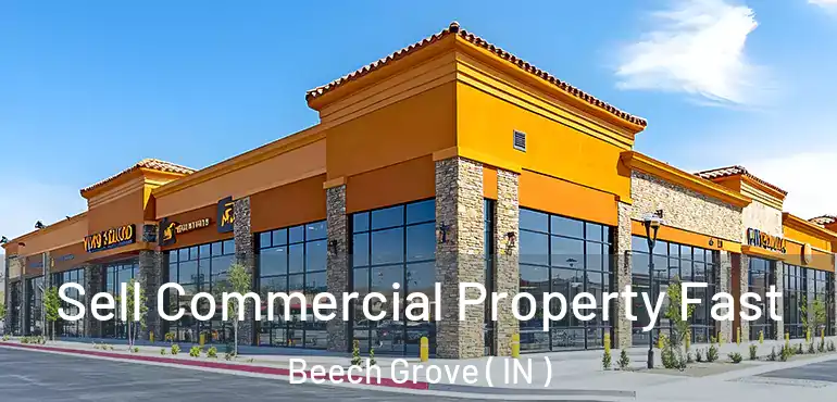  Sell Commercial Property Fast Beech Grove ( IN )