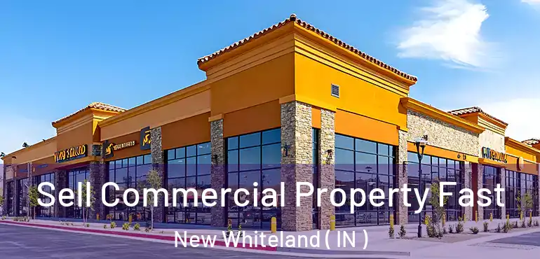  Sell Commercial Property Fast New Whiteland ( IN )