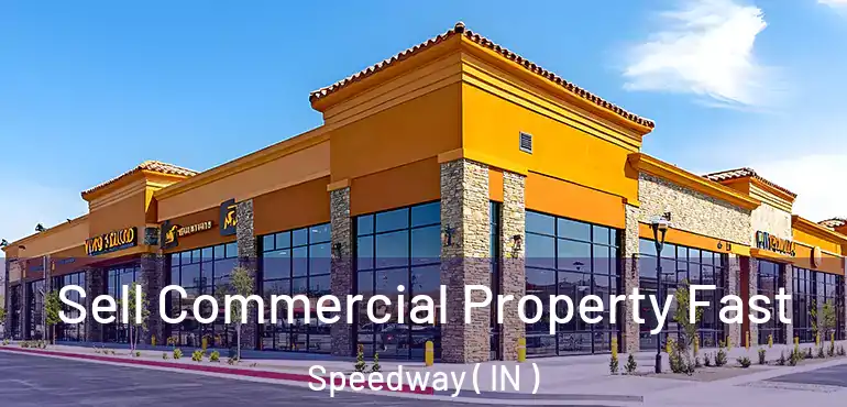  Sell Commercial Property Fast Speedway ( IN )
