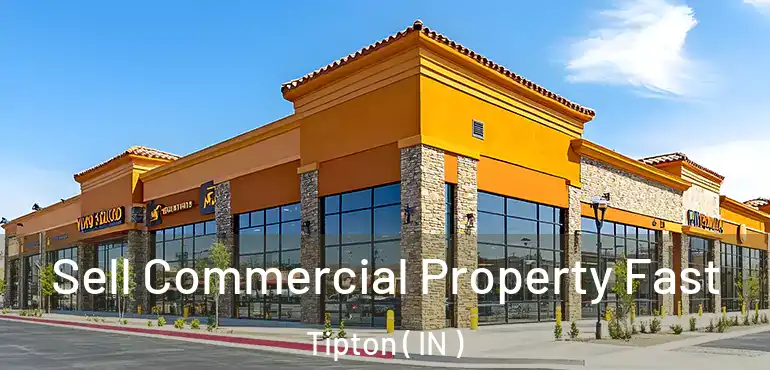  Sell Commercial Property Fast Tipton ( IN )