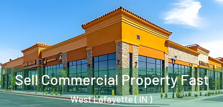  Sell Commercial Property Fast West Lafayette ( IN )