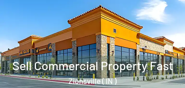  Sell Commercial Property Fast Zionsville ( IN )