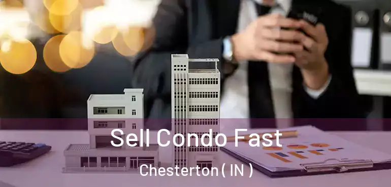  Sell Condo Fast Chesterton ( IN )