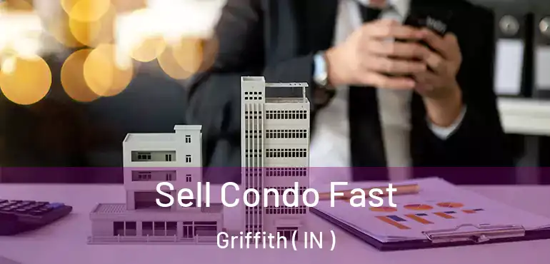  Sell Condo Fast Griffith ( IN )