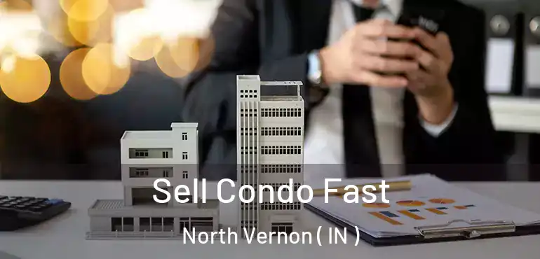  Sell Condo Fast North Vernon ( IN )