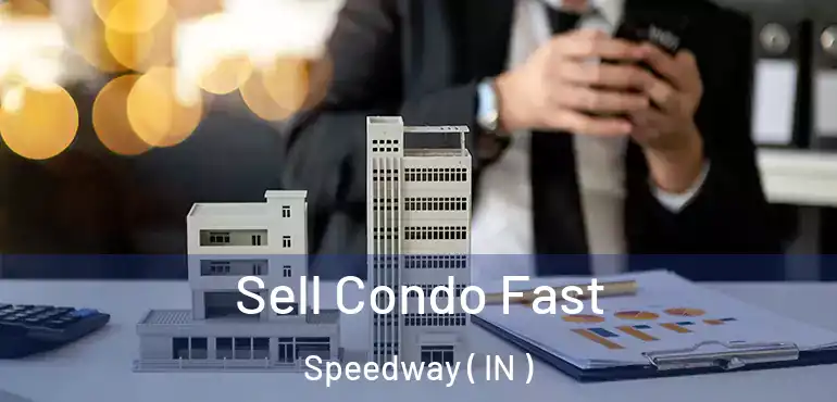  Sell Condo Fast Speedway ( IN )