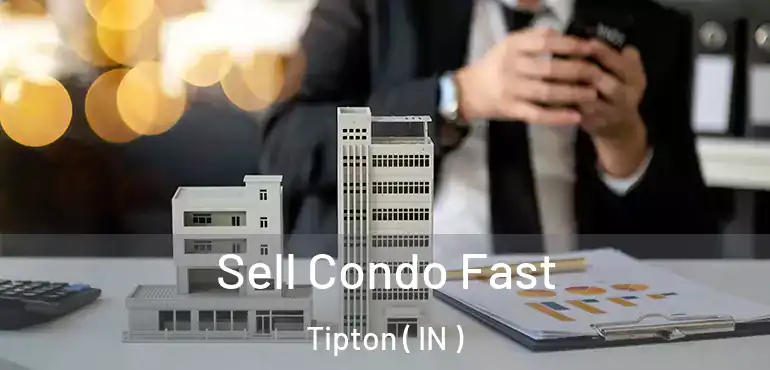  Sell Condo Fast Tipton ( IN )
