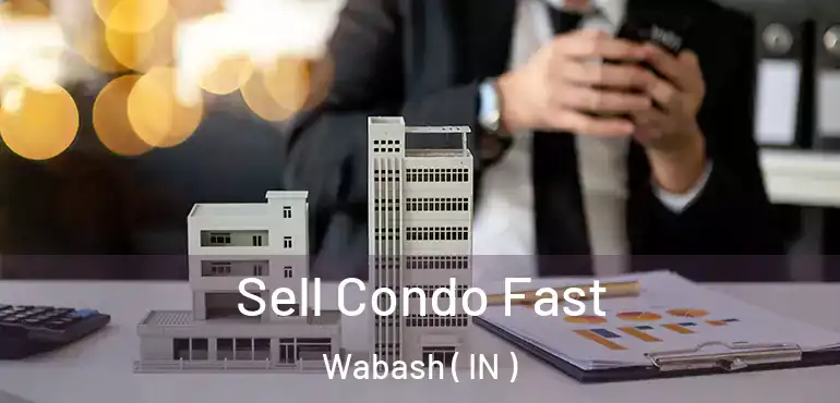  Sell Condo Fast Wabash ( IN )