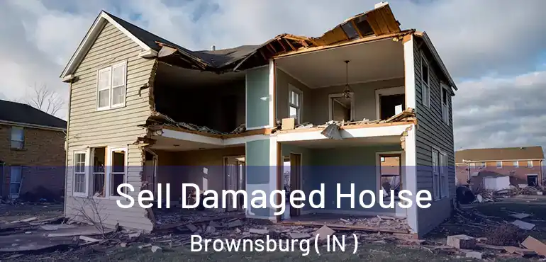  Sell Damaged House Brownsburg ( IN )