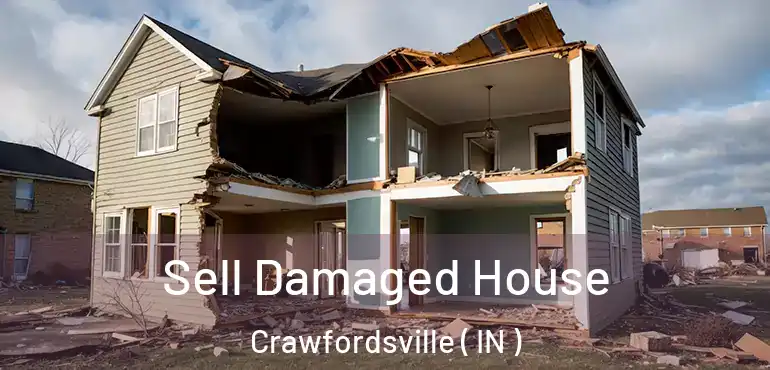  Sell Damaged House Crawfordsville ( IN )