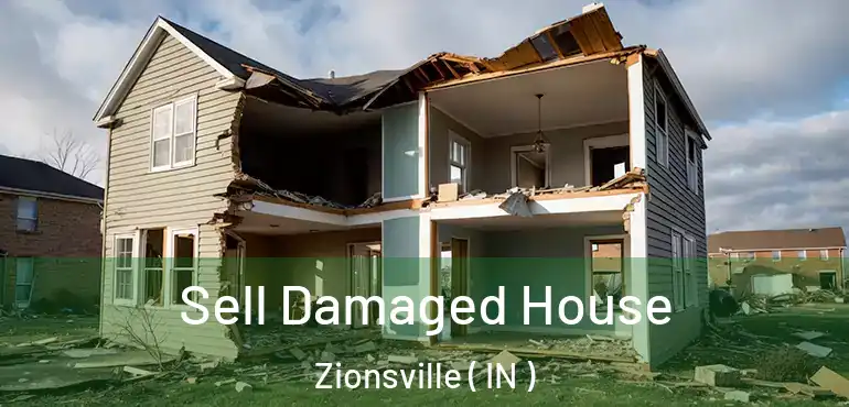  Sell Damaged House Zionsville ( IN )