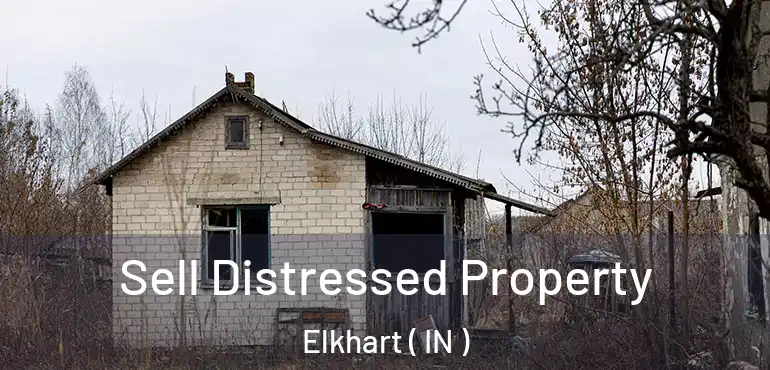  Sell Distressed Property Elkhart ( IN )