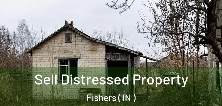  Sell Distressed Property Fishers ( IN )