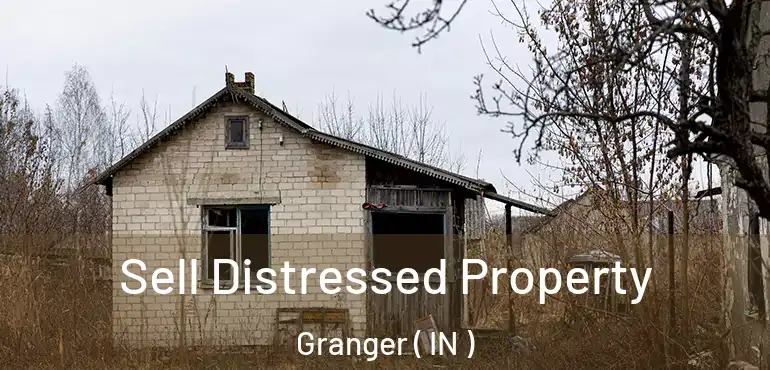  Sell Distressed Property Granger ( IN )