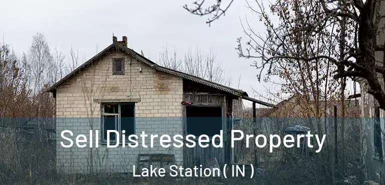  Sell Distressed Property Lake Station ( IN )