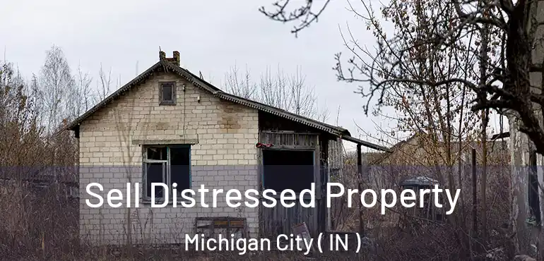  Sell Distressed Property Michigan City ( IN )
