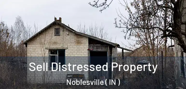  Sell Distressed Property Noblesville ( IN )