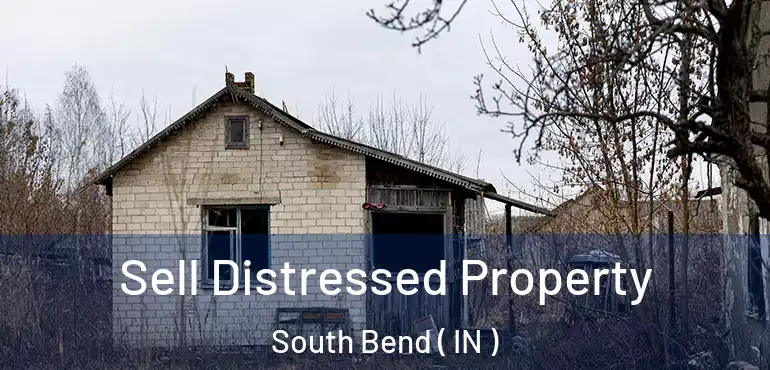  Sell Distressed Property South Bend ( IN )