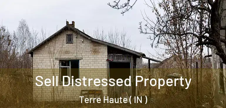  Sell Distressed Property Terre Haute ( IN )