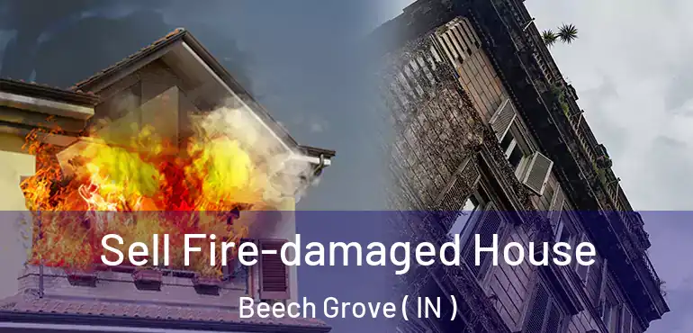  Sell Fire-damaged House Beech Grove ( IN )