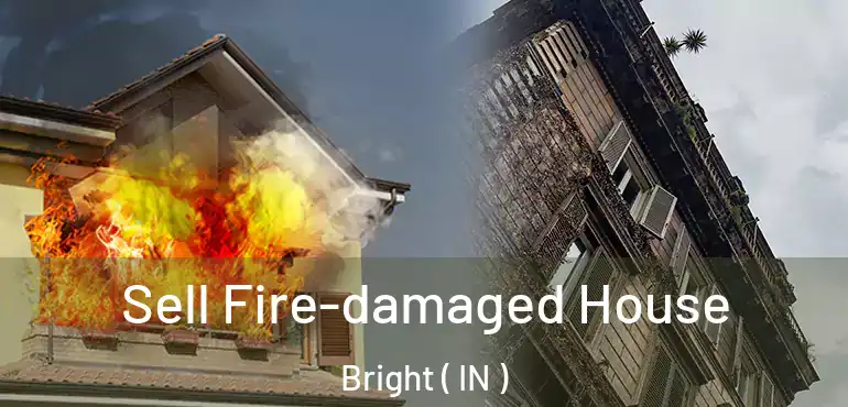  Sell Fire-damaged House Bright ( IN )