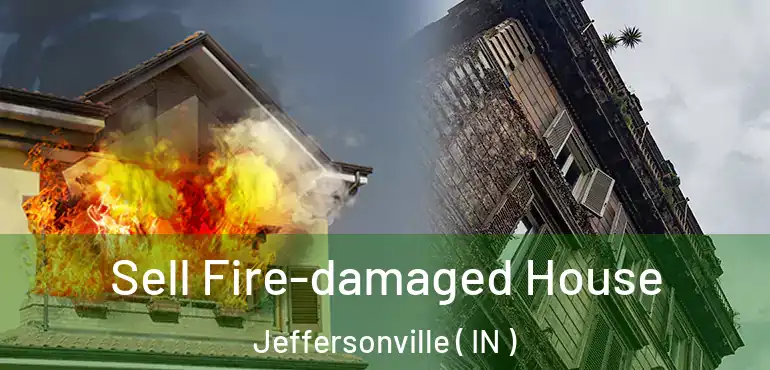  Sell Fire-damaged House Jeffersonville ( IN )