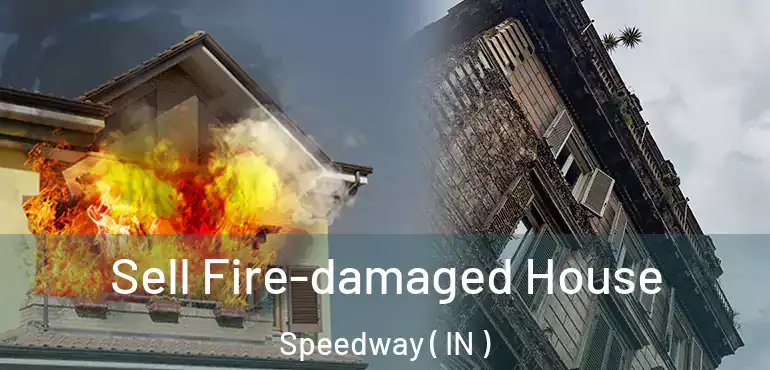  Sell Fire-damaged House Speedway ( IN )
