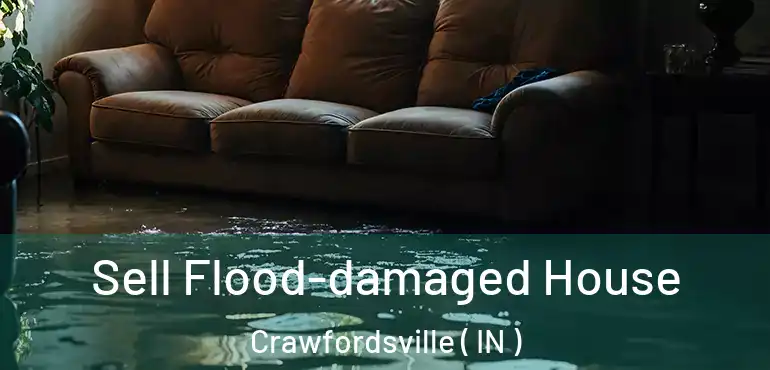  Sell Flood-damaged House Crawfordsville ( IN )