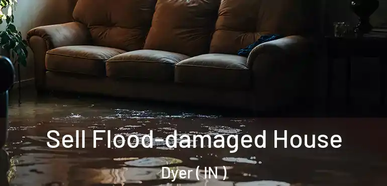  Sell Flood-damaged House Dyer ( IN )