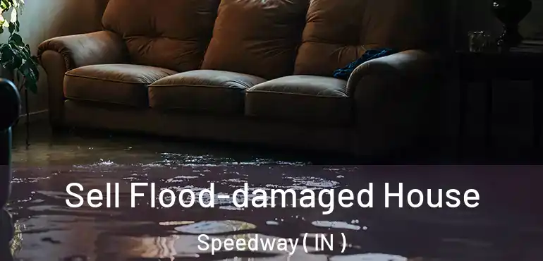  Sell Flood-damaged House Speedway ( IN )