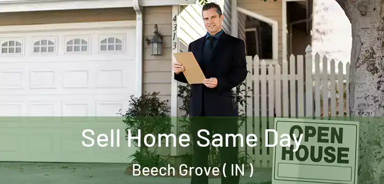  Sell Home Same Day Beech Grove ( IN )