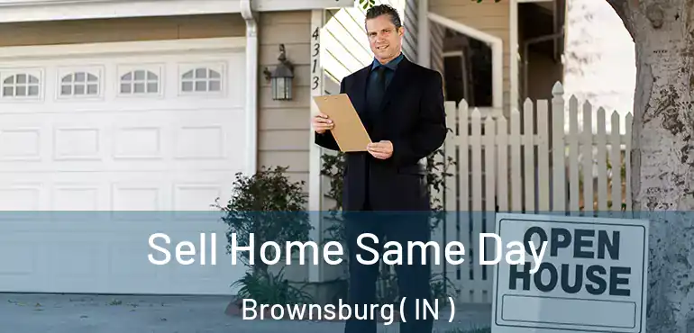  Sell Home Same Day Brownsburg ( IN )