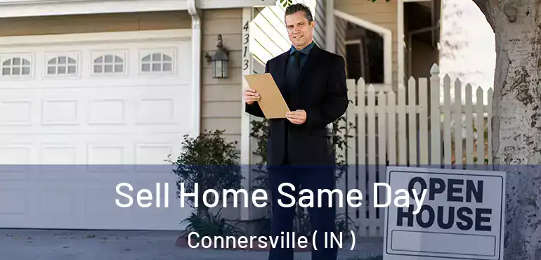  Sell Home Same Day Connersville ( IN )