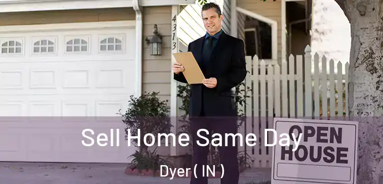  Sell Home Same Day Dyer ( IN )