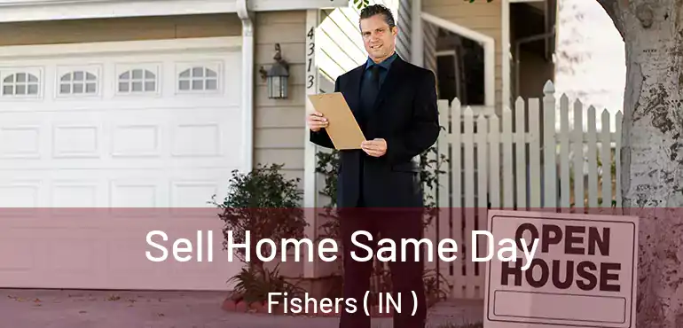  Sell Home Same Day Fishers ( IN )