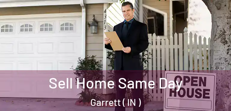  Sell Home Same Day Garrett ( IN )