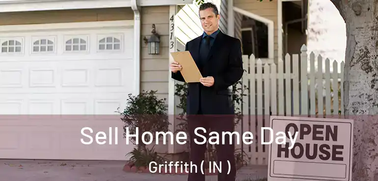  Sell Home Same Day Griffith ( IN )