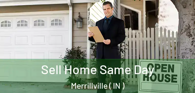  Sell Home Same Day Merrillville ( IN )