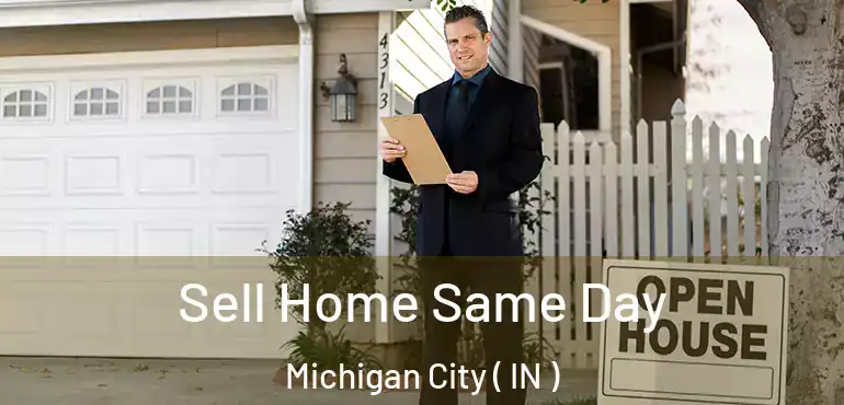  Sell Home Same Day Michigan City ( IN )